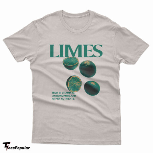 Limes High In Vitamin C Antioxidants And Other Nutrients T-Shirt