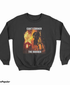 Can't Corner The Dorner Sweatshirt