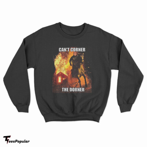 Can't Corner The Dorner Sweatshirt