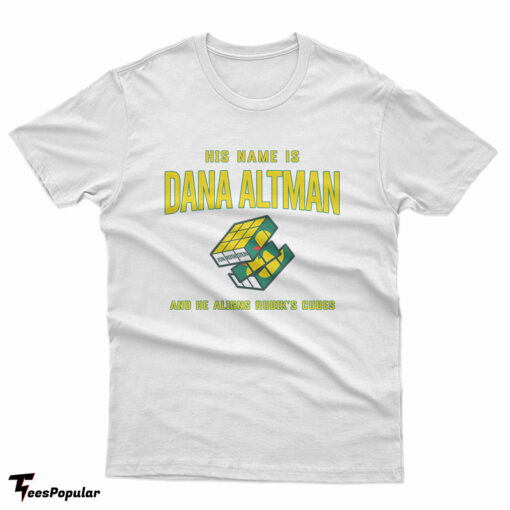 Jon Rothstein His Name Is Dana Altman And He Aligns Rubik's Cubes T-Shirt