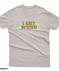 Nick Frost I Got Wood T-Shirt