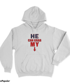 He Can Grab My Down Arrow Hoodie